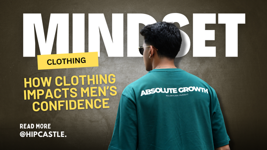 Wearing Your Mindset: How Clothing Impacts Men’s Confidence