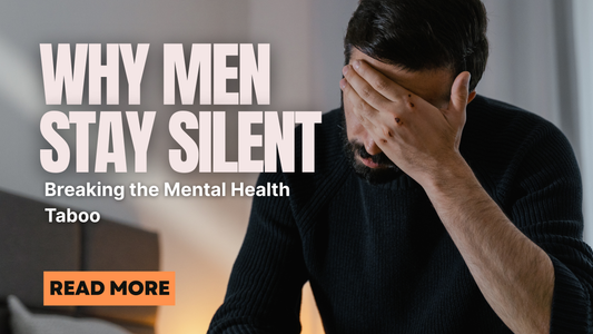 Why Men Stay Silent: Breaking the Mental Health Taboo